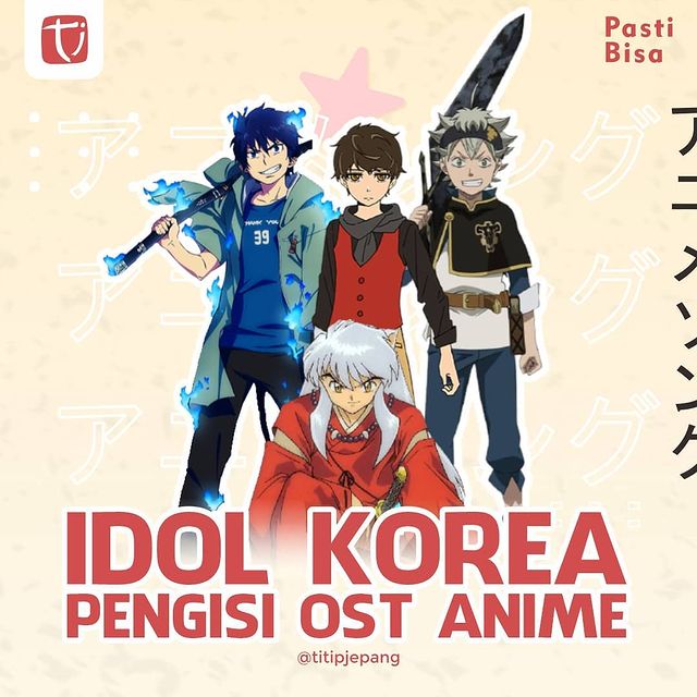 4 Idol Kpop Ternama Yang Mengisi Ost Anime Titip Jepang