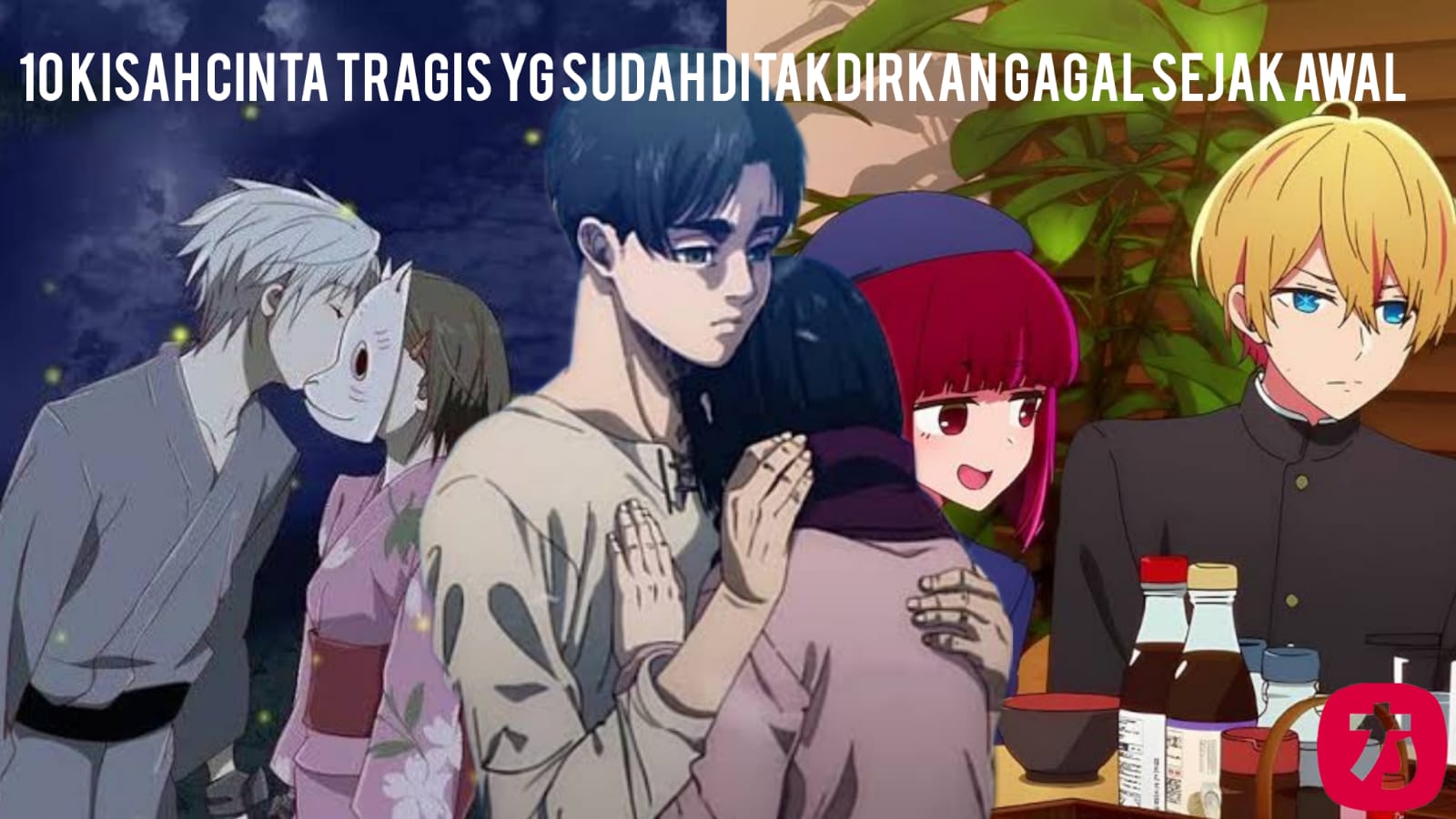 BLOG-Kisah Cinta Tragis di Anime yang Sudah Ditakdirkan Gagal Sejak Awal