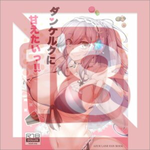 [R18] Doujinshi Azur Lane – I Want to Indulge in Dunkirk!!